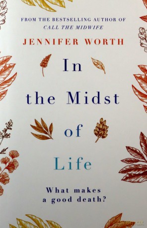 In the Midst of Life: Jennifer Worth - Jennifer Worth [KSIĄŻKA]