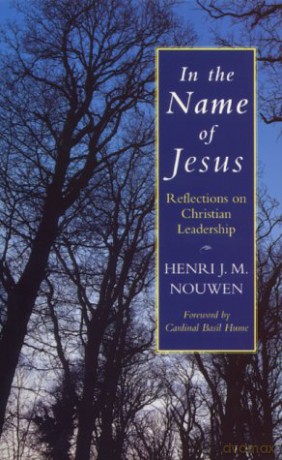 In the Name of Jesus: Reflections on Christian Leadership - Henri J. M. Nouwen [KSIĄŻKA]