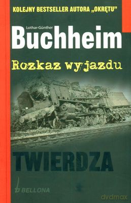 Twierdza Rozkaz Wyjazdu - Lothar-Gunther Buchheim [KSIĄŻKA]