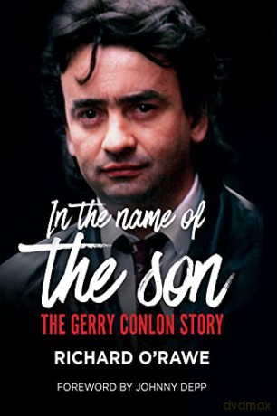 In the Name of the Son: The Gerry Conlon Story - Richard O'Rawe [KSIĄŻKA]