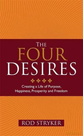 The Four Desires: Creating A Life Of Purpose, Happiness, Prosperity And Freedom - Rod Stryker [KSIĄŻKA]