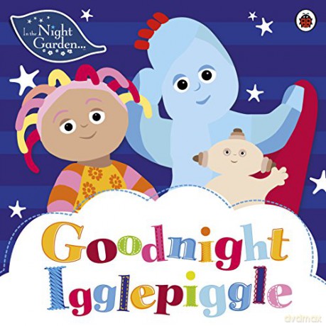 In the Night Garden: Goodnight Igglepiggle - In the Night Garden [KSIĄŻKA]