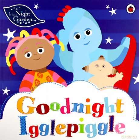 In the Night Garden: Goodnight Igglepiggle - In the Night Garden [KSIĄŻKA]