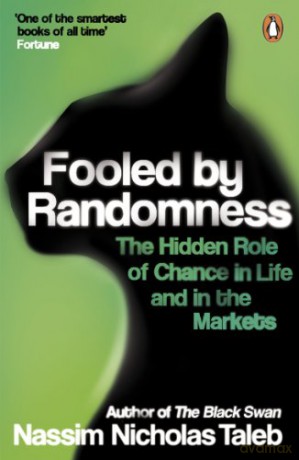 Fooled By Randomness: The Hidden Role Of Chance In Life And In The Markets - Nassim Nicholas Taleb [KSIĄŻKA]