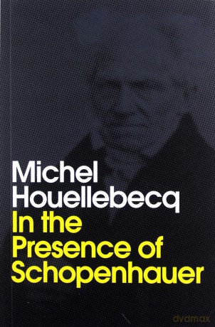 In the Presence of Schopenhauer - Michel Houellebecq [KSIĄŻKA]
