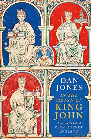 In the Reign of King John: A Year in the Life of Plantagenet England - Dan Jones [KSIĄŻKA]