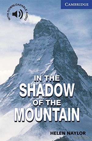 In the Shadow of the Mountain Level 5 Cambridge English Readers - Helen Naylor [KSIĄŻKA]