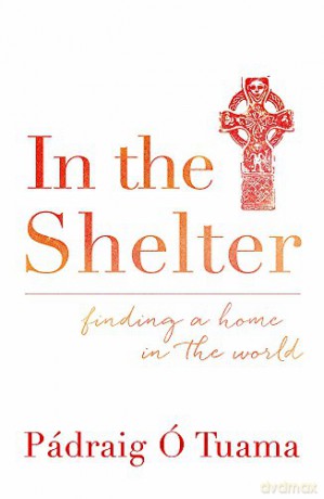 In the Shelter: Finding a Home in the World - Padraig O Tuama [KSIĄŻKA]