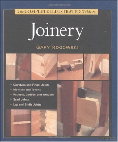 The Complete Illustrated Guide To Joinery By Gary Rogowski (2002-01-15) - Gary Rogowski [KSIĄŻKA]