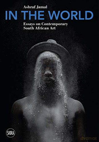 In the World: Essays on Contemporary South African Art - Ashraf Jamal [KSIĄŻKA]