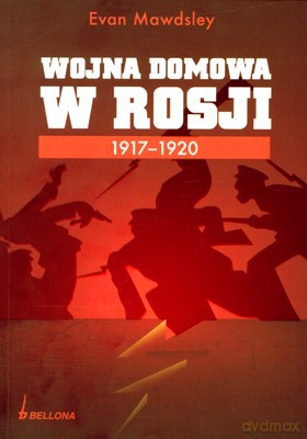 Wojna Domowa W Rosji 1917-1920 - Evan Mawdsley [KSIĄŻKA]