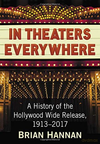 In Theaters Everywhere: A History of the Hollywood Wide Release, 1913-2017 - Brian Hannan [KSIĄŻKA]