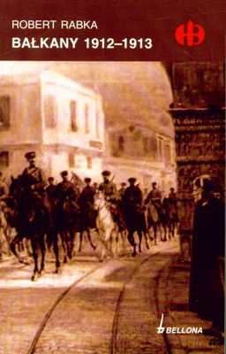 Bałkany 1912-1913 - Robert Rabka [KSIĄŻKA]