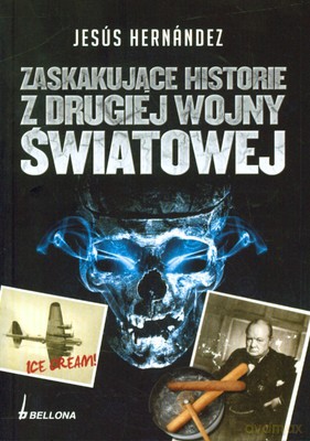 Zaskakujące Historie Z Drugiej Wojny Światowej - Jesus Hernandez [KSIĄŻKA]
