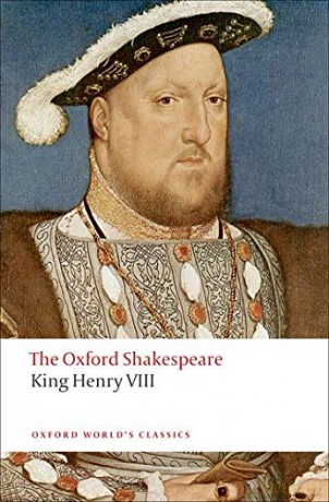 King Henry Viii: The Oxford Shakespeare Or All Is True (Oxford World's Classics) - William Shakespeare [KSIĄŻKA]