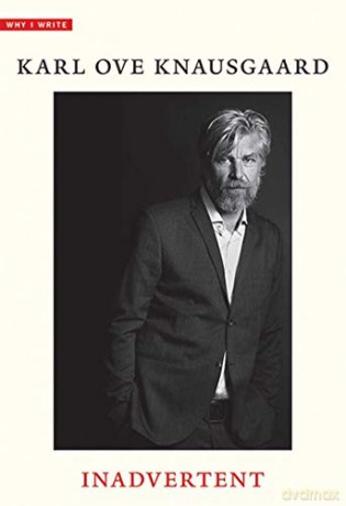 Inadvertent Why I Write - Karl Ove Knausgaard [KSIĄŻKA]