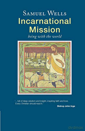 Incarnational Mission: Being with the world - Samuel Wells [KSIĄŻKA]