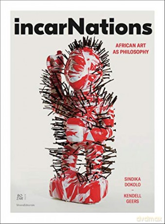 incarNations: African Art as Philosophy - Kendell Geers [KSIĄŻKA]