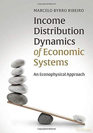 Income Distribution Dynamics of Economic Systems: An Econophysical Approach - Marcelo Byrro Ribeiro [KSIĄŻKA]