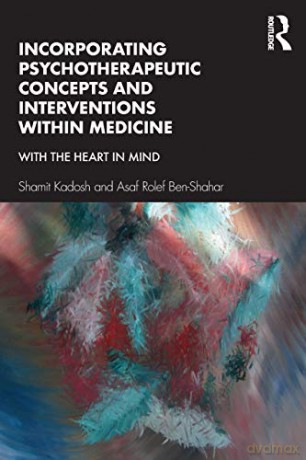 Incorporating Psychotherapeutic Concepts and Interventions Within Medicine: With the Heart in Mind - Shamit Kadosh [KSIĄŻKA]