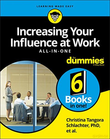 Increasing Your Influence at Work All-in-One For Dummies For Dummies All in One - Christina Tangora Schlachter [KSIĄŻKA]