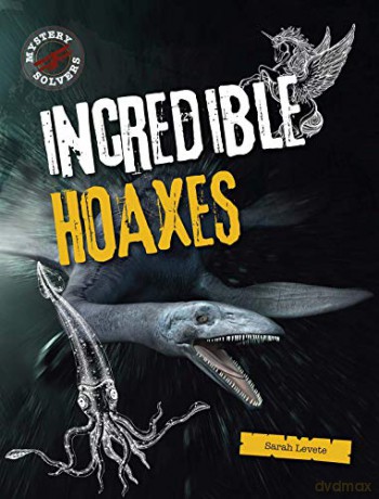 Incredible Hoaxes Mystery Solvers - Sarah Levete [KSIĄŻKA]