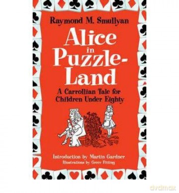 Alice In Puzzle-Land: A Carrollian Tale For Children Under Eighty (Dover Recreational Math) - Raymond M. Smullyan [KSIĄŻKA]