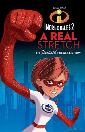 INCREDIBLES 2: A Real Stretch Junior Novel 240 Disney [KSIĄŻKA]