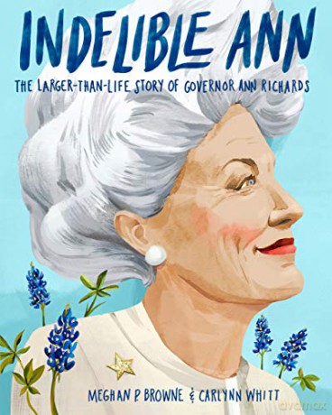 Indelible Ann: The Larger-Than-Life Story of Governor Ann Richards - Carlynn Whitt [KSIĄŻKA]