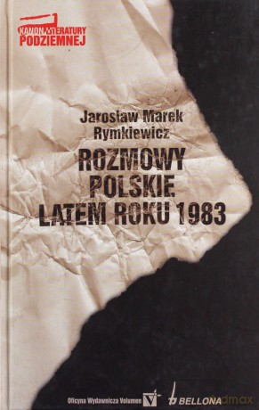 Rozmowy Polskie Latem Roku 1983 (twarda) - Jarosław Marek Rymkiewicz [KSIĄŻKA]