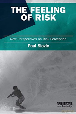 The Feeling Of Risk: New Perspectives On Risk Perception (Earthscan Risk In Society) - Paul Slovic [KSIĄŻKA]