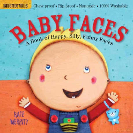 Indestructibles: Baby Faces: Chew Proof - Rip Proof - Nontoxic - 100% Washable Book for Babies, Newborn Books, Safe to Chew - Kate Merritt [KSIĄŻKA]