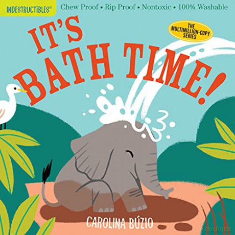 Indestructibles: It's Bath Time!: Chew Proof E Rip Proof E Nontoxic E 100% Washable Book for Babies, Newborn Books, Safe to Chew [KSIĄŻKA]