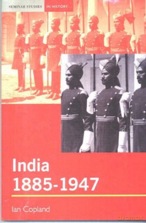 India 1885-1947: The Unmaking of an Empire Seminar Studies In History - Ian Copland [KSIĄŻKA]