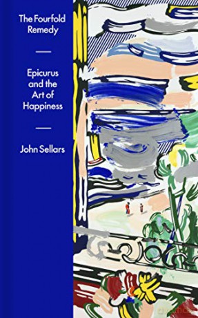 The Fourfold Remedy: Epicurus And The Art Of Happiness - John Sellars [KSIĄŻKA]