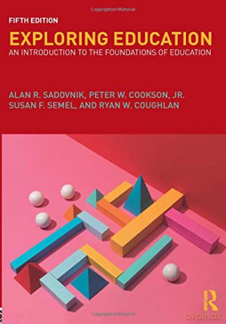 Exploring Education: An Introduction To The Foundations Of Education - Alan R. Sadovnik [KSIĄŻKA]