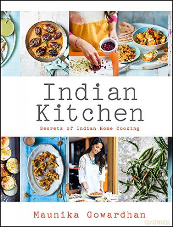 Indian Kitchen: Secrets of Indian home cooking - Maunika Gowardhan [KSIĄŻKA]