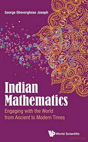 Indian Mathematics: Engaging with the World from Ancient to Modern Times - George Gheverghese Joseph [KSIĄŻKA]