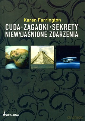 Cuda Zagadki Sekrety Niewyjaśnione Zdarzenia - Karen Farrington [KSIĄŻKA]