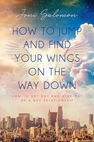 How To Jump And Find Your Wings On The Way Down: How To Get Out And Stay Out Of A Bad Relationship - Joni Salomon [KSIĄŻKA]