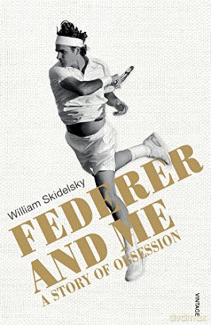 Federer And Me: A Story Of Obsession - William Skidelsky [KSIĄŻKA]