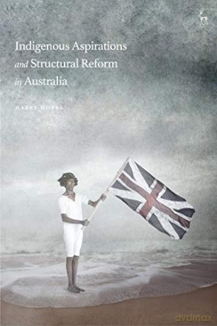 Indigenous Aspirations and Structural Reform in Australia - Harry Hobbs [KSIĄŻKA]