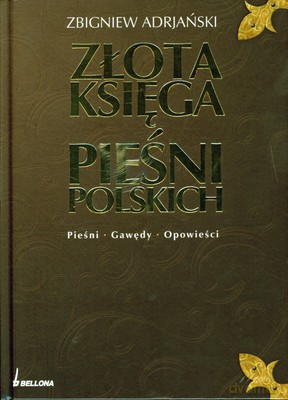 Złota Księga Pieśni Polskich (twarda) - Zbigniew Adrjański [KSIĄŻKA]