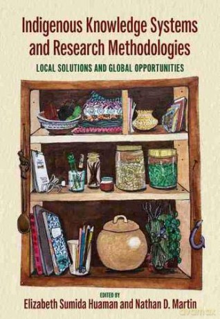 Indigenous Knowledge Systems and Research Methodologies: Local Solutions and Global Opportunities [KSIĄŻKA]