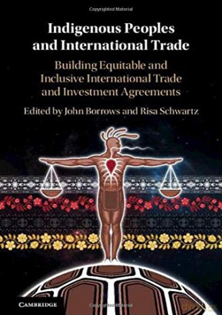 Indigenous Peoples and International Trade: Building Equitable and Inclusive International Trade and Investment Agreements - John Borrows [KSIĄŻKA]