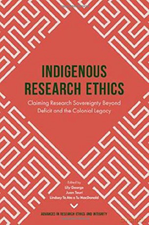 Indigenous Research Ethics:Claiming Research Sovereignty Beyond Deficit and the Colonial Legacy Advances in Research Ethics and Integrity: 6 [KSIĄŻKA]