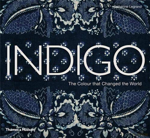 Indigo: The Colour that Changed the World - Catherine Legrand [KSIĄŻKA]