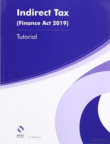 Indirect Tax Tutorial Fa2019 - Jo Osborne [KSIĄŻKA]
