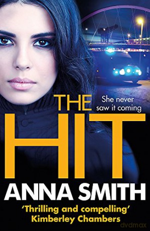 The Hit: A Gripping, Gritty Thriller That Will Have You Hooked From The First Page! Rosie Gilmour 9 - Anna Smith [KSIĄŻKA]