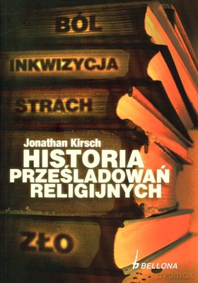 Historia Prześladowań Religijnych - Jonathan Kirsch [KSIĄŻKA]
